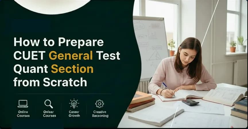 How to Prepare CUET General Test Quant Section from Scratch